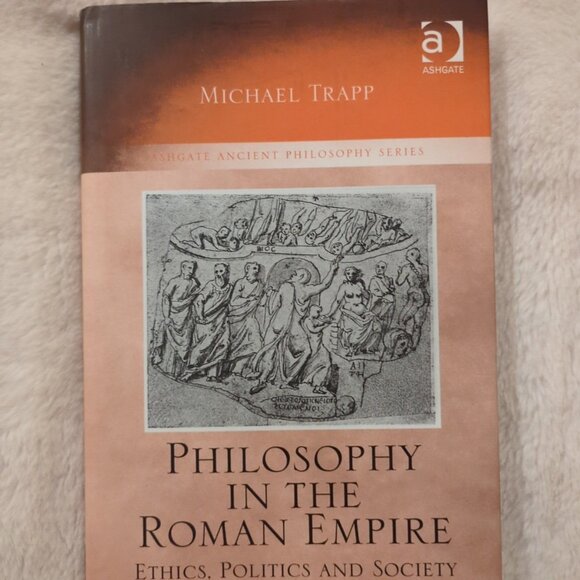 Philosophy In The Roman Empire Michael Trapp HC DJ 2007 Ashgate Ethics Politics